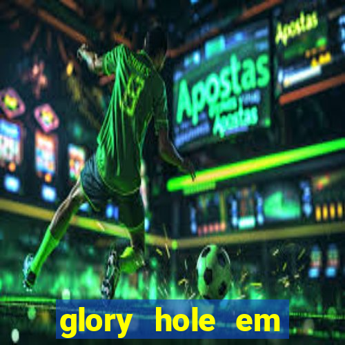 glory hole em porto alegre